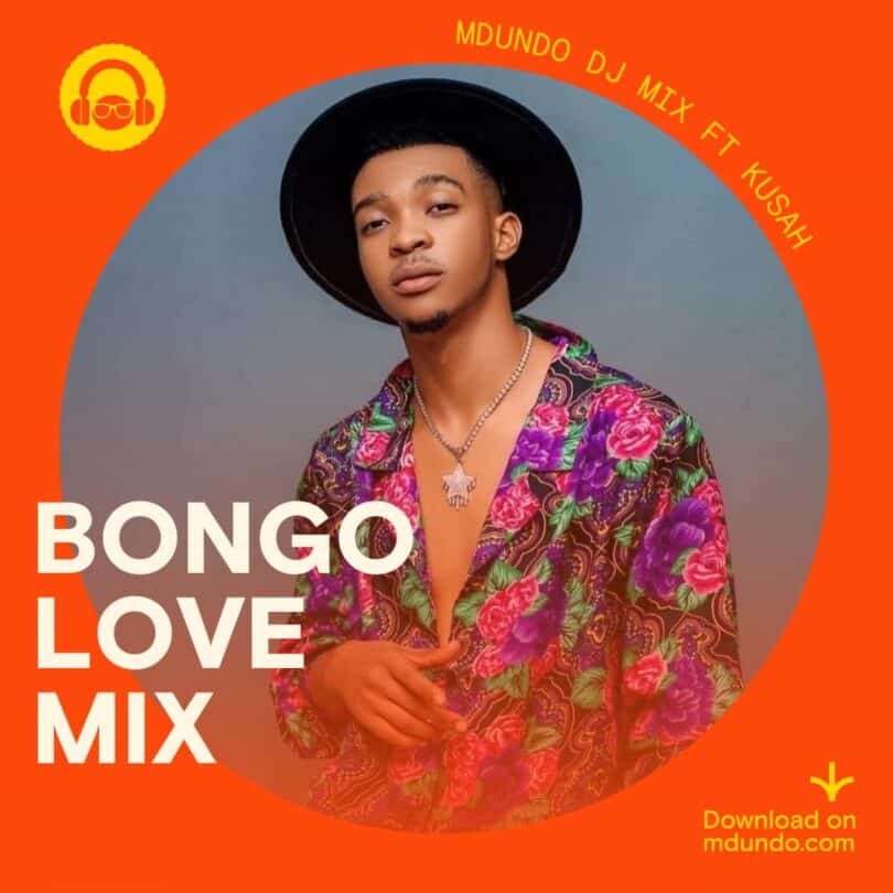 Pakua Bongo love Mix Inayomshirikisha Kusah Ndani Ya Mdundo