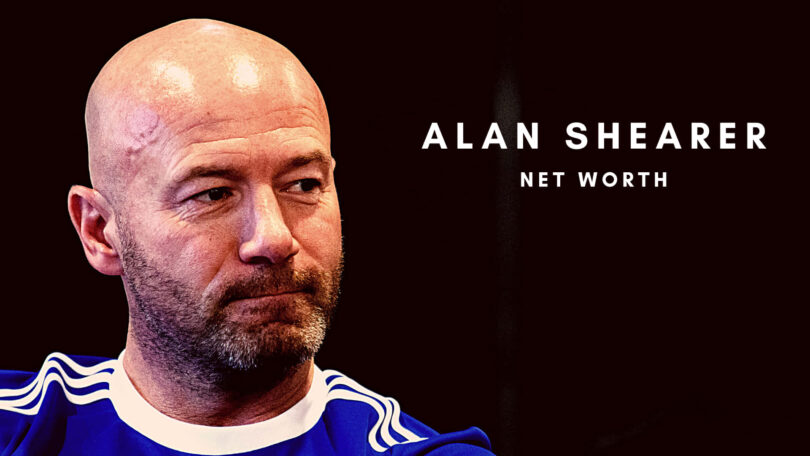 Alan Shearer Net Worth