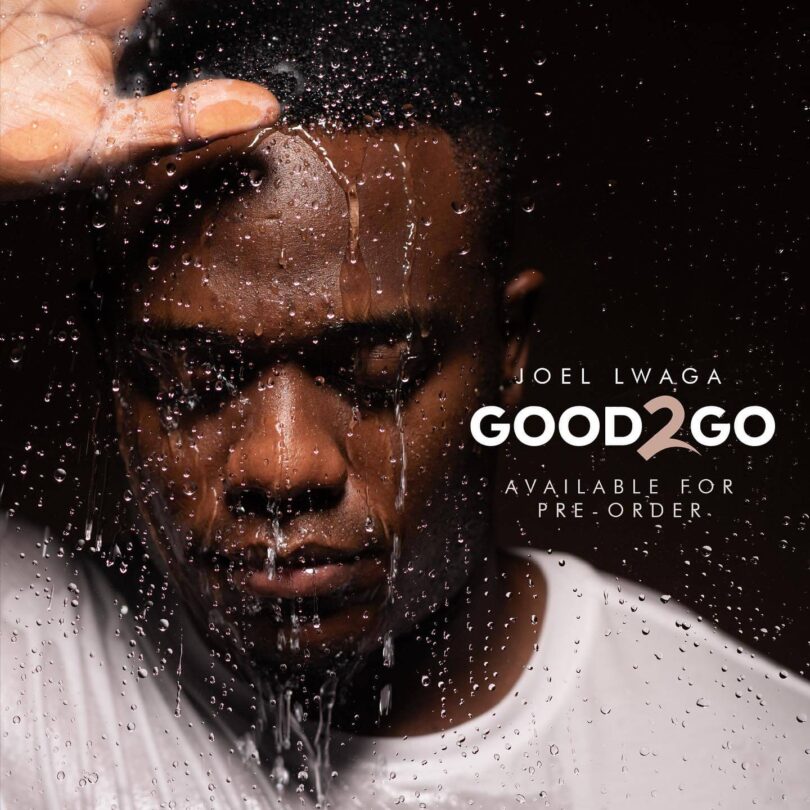 Joel Lwaga - Good2Go Album MP3 DOWNLOAD