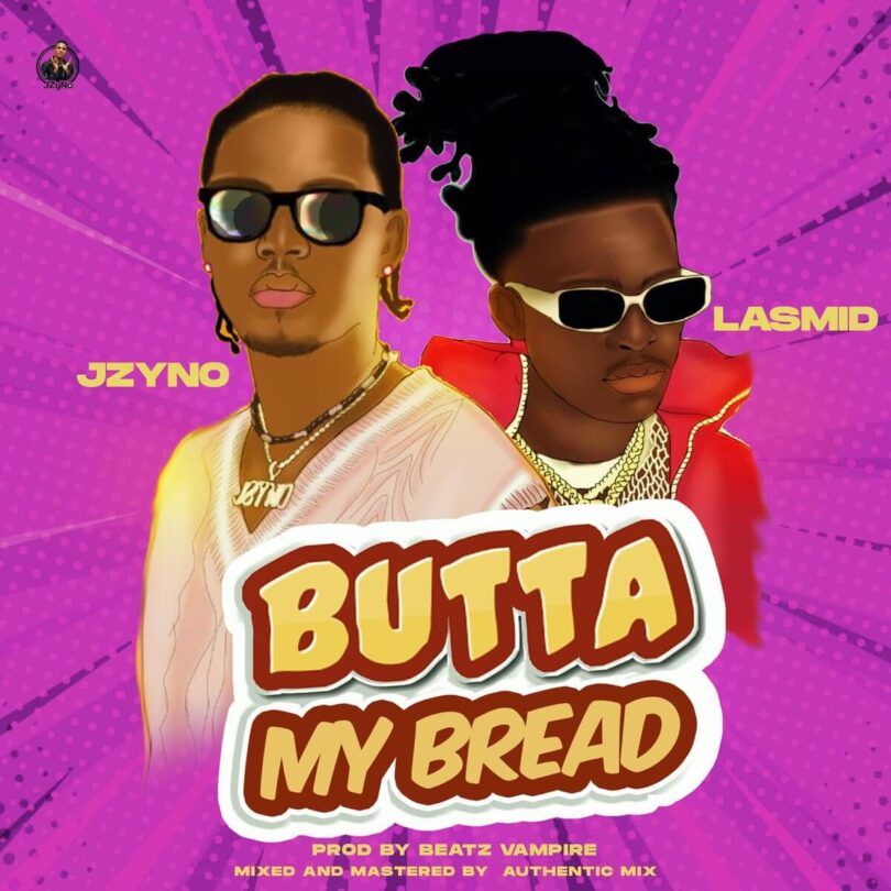 AUDIO JZyNO- Butta My Bread Ft Lasmid MP3 DOWNLOAD