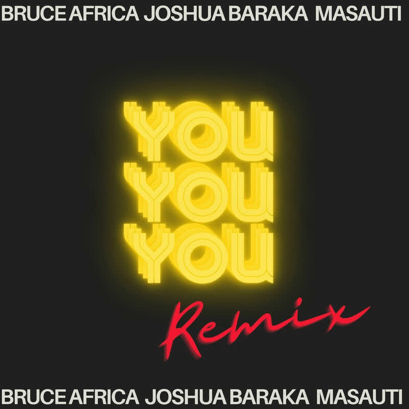 AUDIO Bruce Africa - You (E.A Remix) Ft Joshua Baraka X Masauti MP3 DOWNLOAD