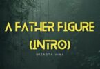 AUDIO Dizasta Vina – A father figure MP3 DOWNLOAD