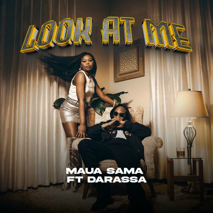 AUDIO Maua Sama Ft. Darassa – Look At Me MP3 DOWNLOAD