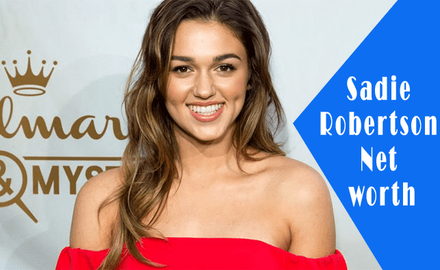 Sadie Robertson Net Worth