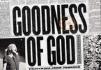 Bethel Music - Goodness of God Lyrics