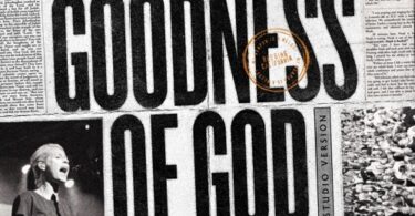 Bethel Music - Goodness of God Lyrics