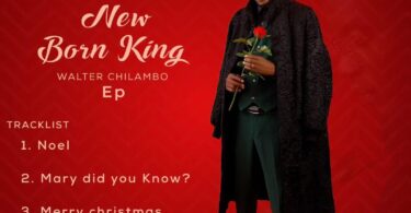 Walter Chilambo - New Born King EP Album MP3 DOWNLOAD