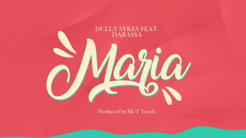 AUDIO Dully Sykes Ft. Darassa - Maria MP3 DOWNLOAD