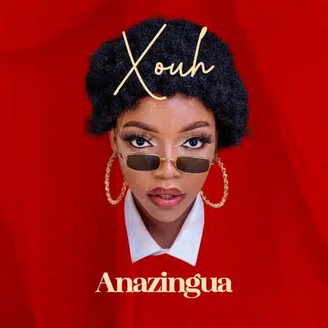 AUDIO Xouh – Anazingua MP3 DOWNLOAD