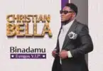 AUDIO Christian Bella - Binadamu (Lengos V.I.P) MP3 DOWNLOAD