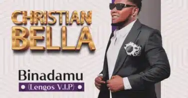 AUDIO Christian Bella - Binadamu (Lengos V.I.P) MP3 DOWNLOAD