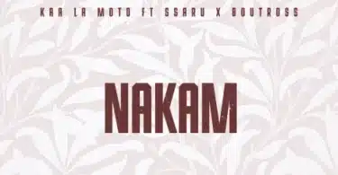 AUDIO Kaa La Moto - Nakam Ft Ssaru X Boutross MP3 DOWNLOAD