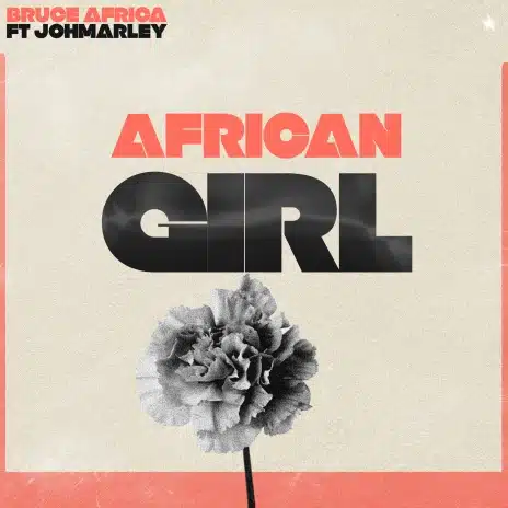 AUDIO Bruce Africa - African Girl Ft Joh Marley MP3 DOWNLOAD