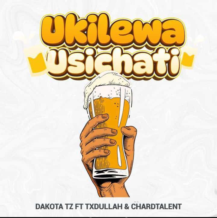 AUDIO Txdullah Ft. Dakota X ChardTalent - Ukilewa Usichati MP3 DOWNLOAD