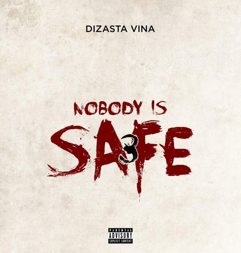 AUDIO Dizasta Vina - Nobody is safe 5 MP3 DOWNLOAD