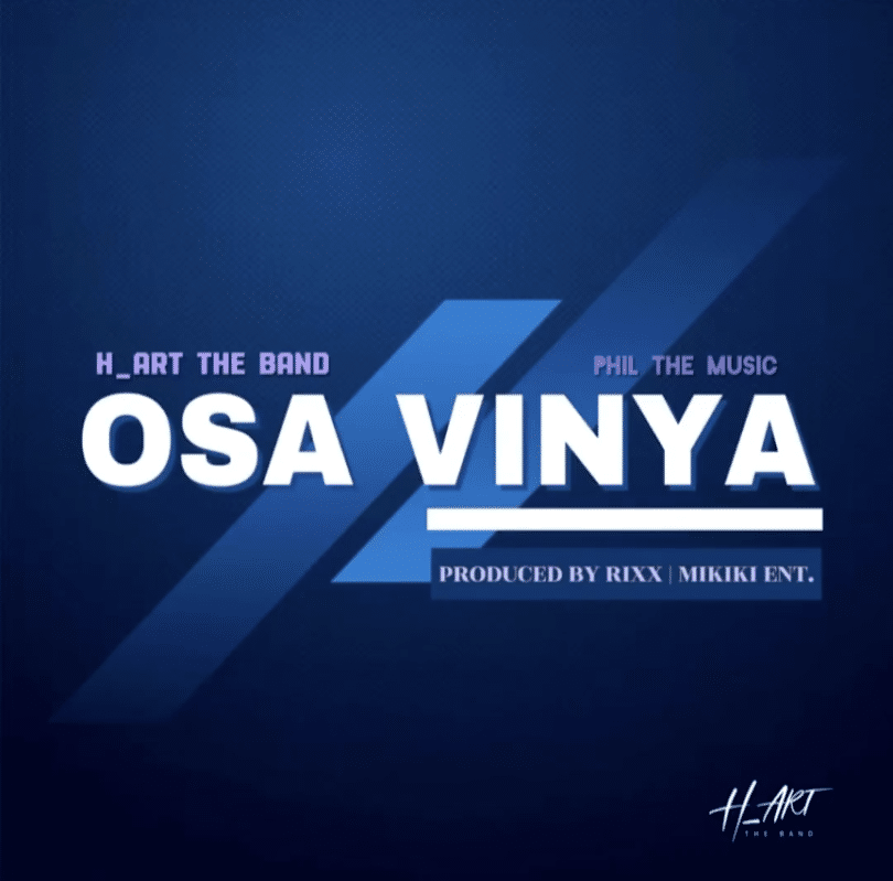 AUDIO H_Art the Band - Osa Vinya Ft Phill The Music MP3 DOWNLOAD