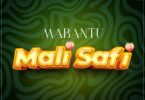 AUDIO Mabantu – Mali safi MP3 DOWNLOAD