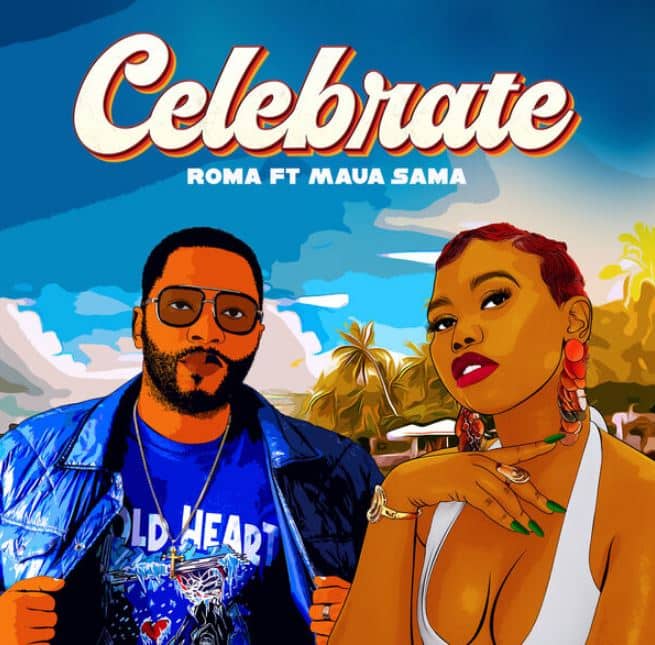 AUDIO Roma Mkatoliki Ft. Maua Sama – Celebrate MP3 DOWNLOAD