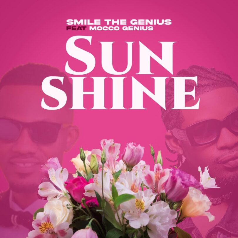 AUDIO Smile TheGenius Ft. Mocco Genius – Sun Shine MP3 DOWNLOAD