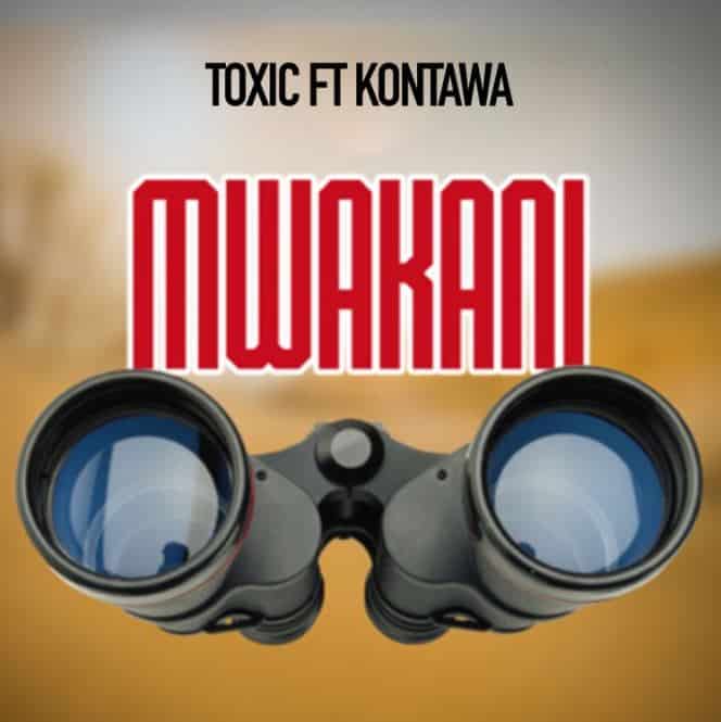 AUDIO Toxic Ft Kontawa – Mwakani MP3 DOWNLOAD