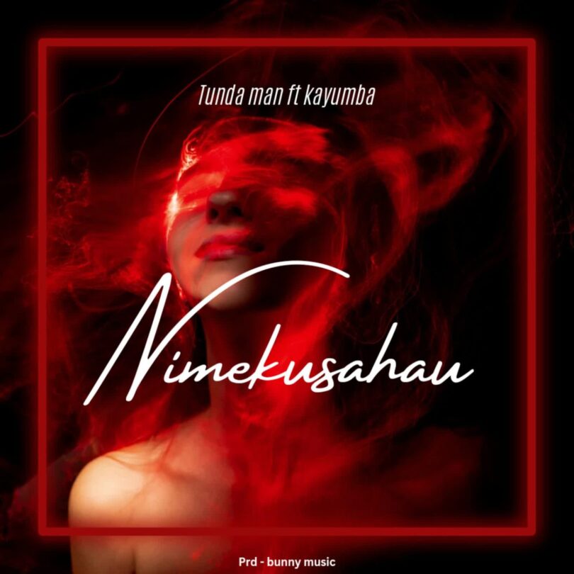 AUDIO Tunda Man Ft. Kayumba – Nimekusahau