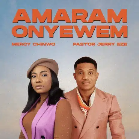 AUDIO Mercy Chinwo Ft Pastor Jerry Eze - Amaram Onyewem MP3 DOWNLOAD