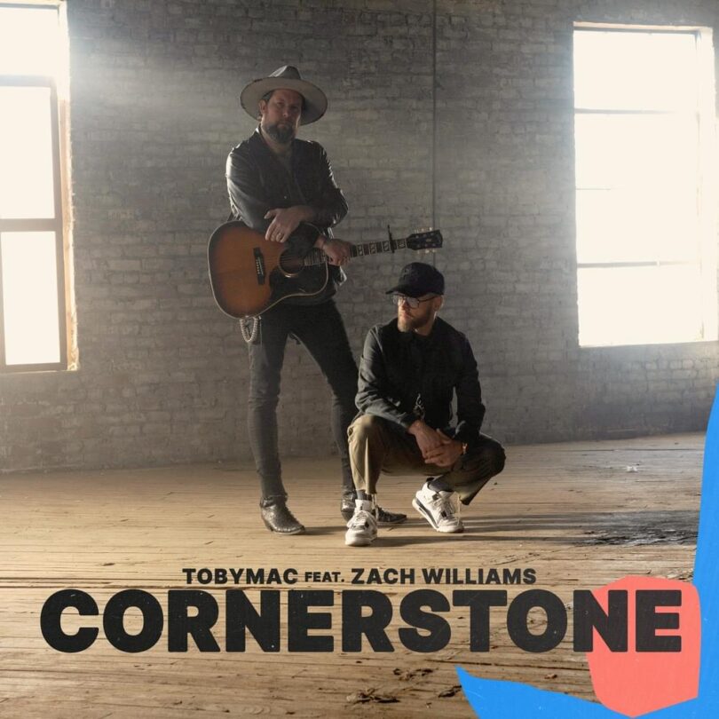 TobyMac - Cornerstone Ft Zach Williams LYRICS