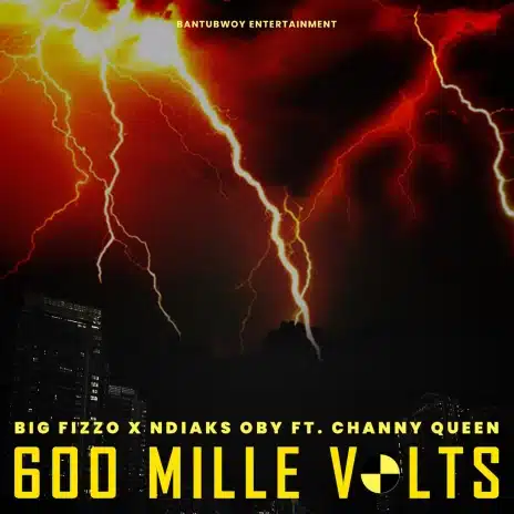 AUDIO Big Fizzo - 600 Mille Volts Ft Ndiaks Oby X Channy Queen MP3 DOWNLOAD