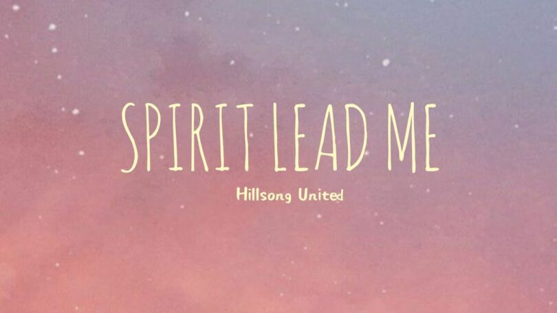 Hillsong UNITED - Spirit Lead Me LYRICS