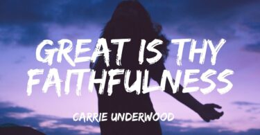 Carrie Underwood - Great Is Thy Faithfulness LYRICS