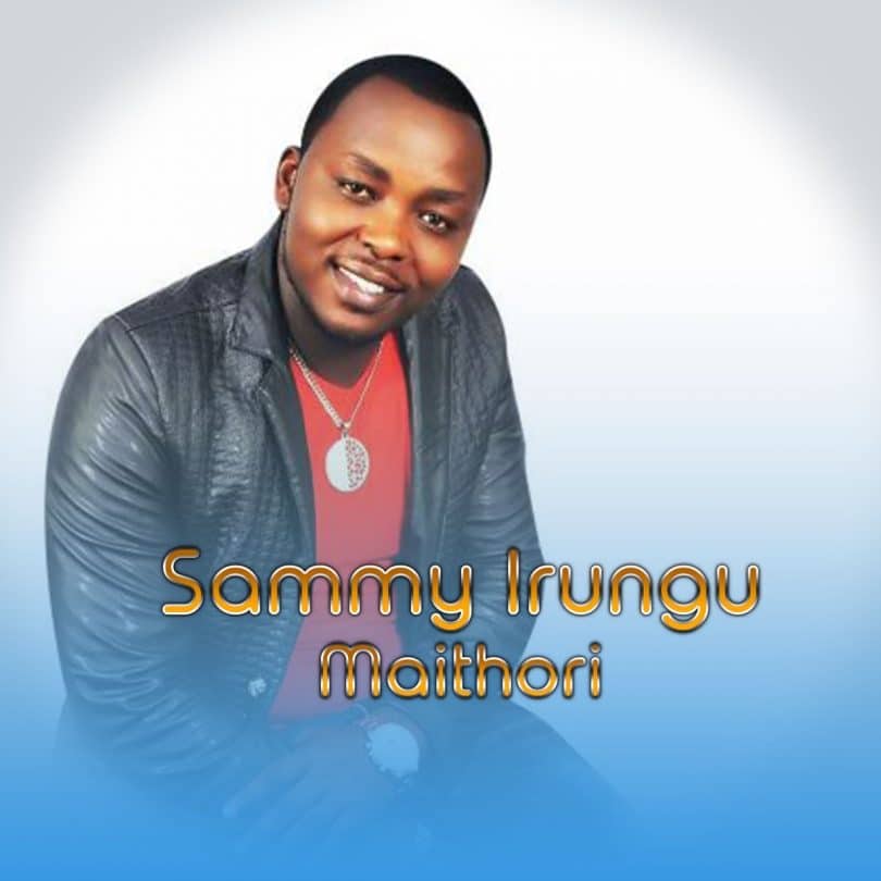 AUDIO Sammy Irungu - Maithori MP3 DOWNLOAD