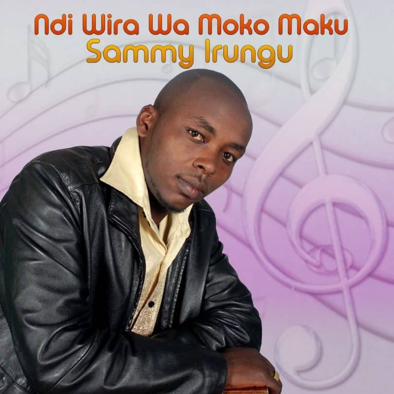 AUDIO Sammy Irungu - Ndi Wira Wa Moko Maku MP3 DOWNLOAD