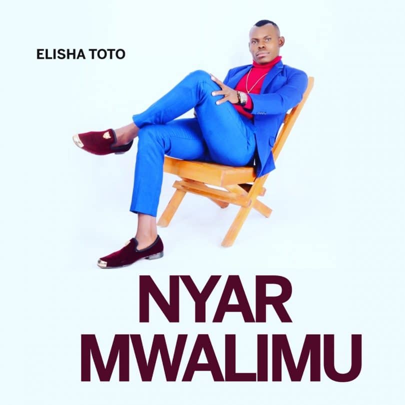 AUDIO Elisha Toto - Nyar Mwalimu MP3 DOWNLOAD