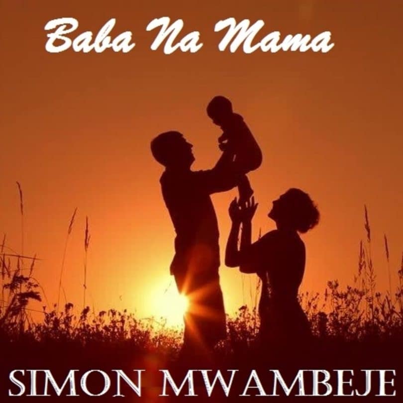 AUDIO Simon Mwambeje - Baba Na Mama MP3 DOWNLOAD