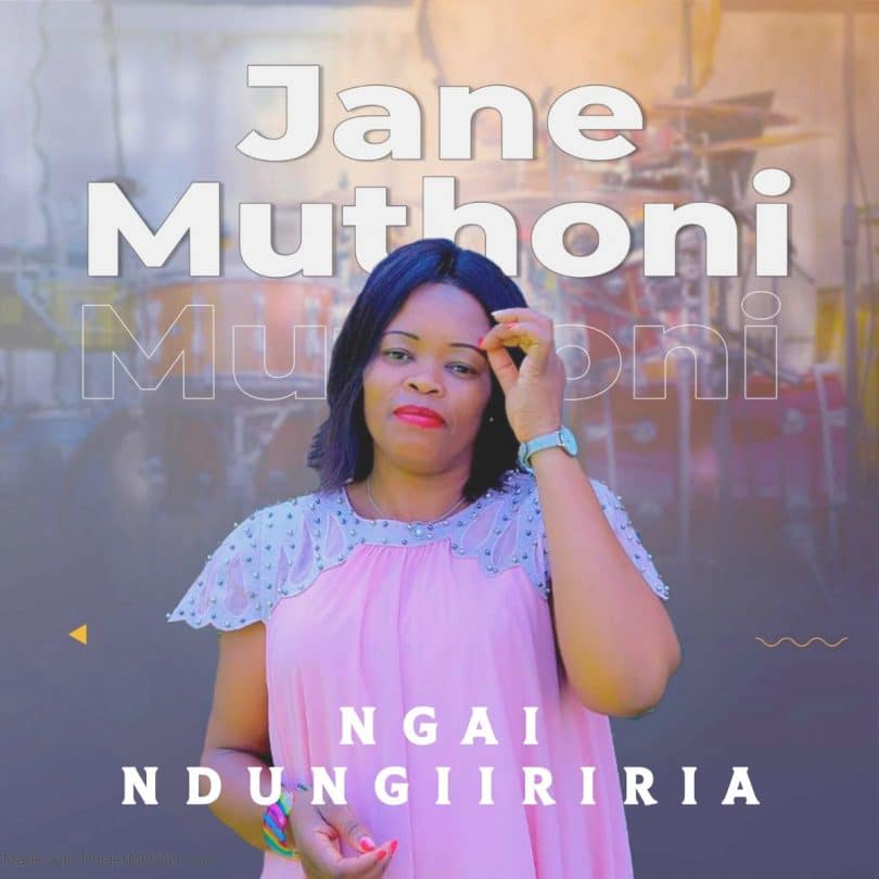 AUDIO Jane Muthoni - Ngai Ndungiiriria MP3 DOWNLOAD