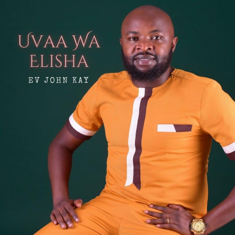 AUDIO Ev. John Kay - Uvaa Wa Elisha MP3 DOWNLOAD