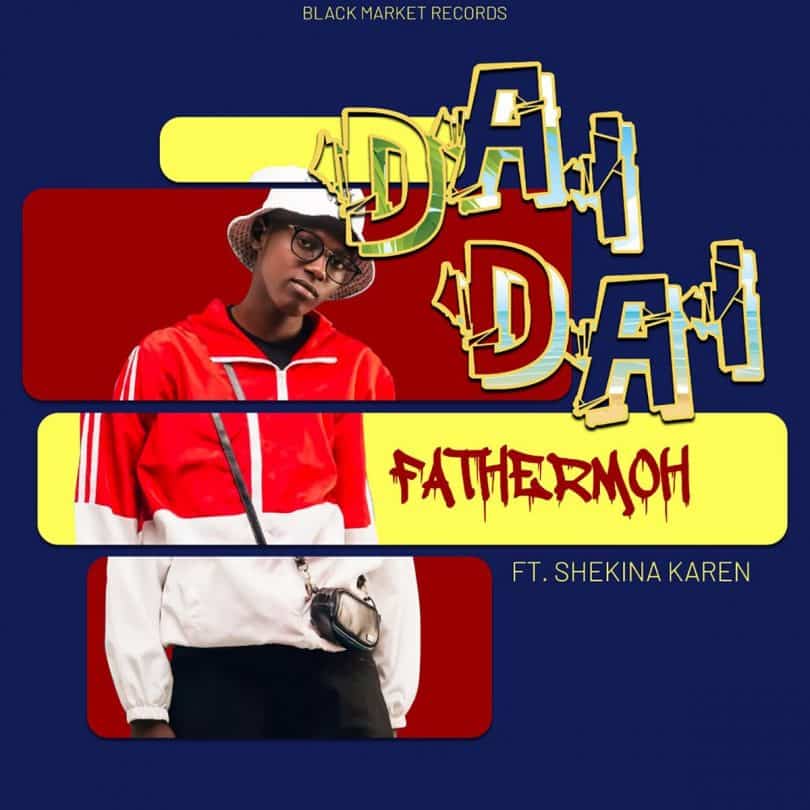 AUDIO Fathermoh Ft Shekina Karen - Dai Dai MP3 DOWNLOAD