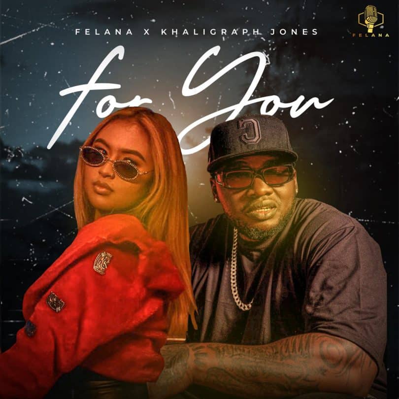 AUDIO Felana Ft. Khaligraph Jones - For You MP3 DOWNLOAD