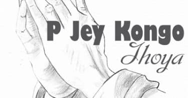 AUDIO P Jey Kongo - Ihoya MP3 DOWNLOAD