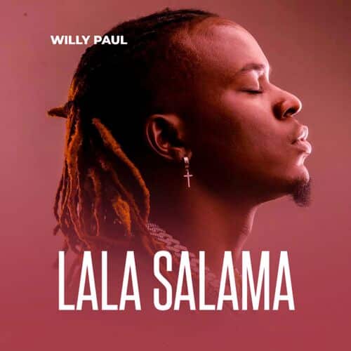 AUDIO Willy Paul - Lala Salama MP3 DOWNLOAD