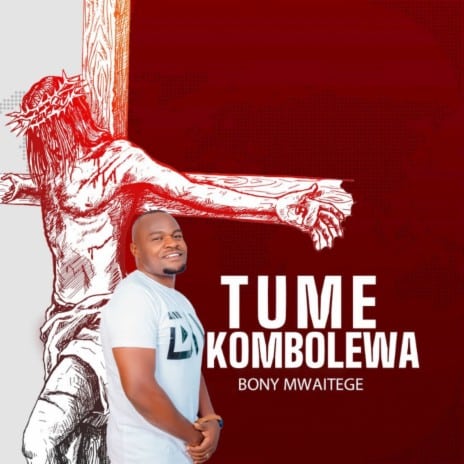 AUDIO Bony Mwaitege - Tumekombolewa MP3 DOWNLOAD