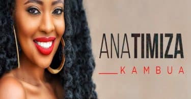 AUDIO Kambua - Anatimiza MP3 DOWNLOAD