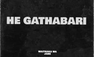 AUDIO Waithaka Wa Jane - He Gathabari MP3 DOWNLOAD