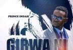 AUDIO Prince Indah - Girwa Ni MP3 DOWNLOAD