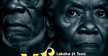 AUDIO Lakisha Ft Toxic - Mkwe MP3 DOWNLOAD