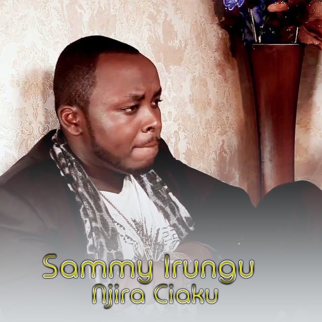 AUDIO Sammy Irungu - Njira Ciaku MP3 DOWNLOAD