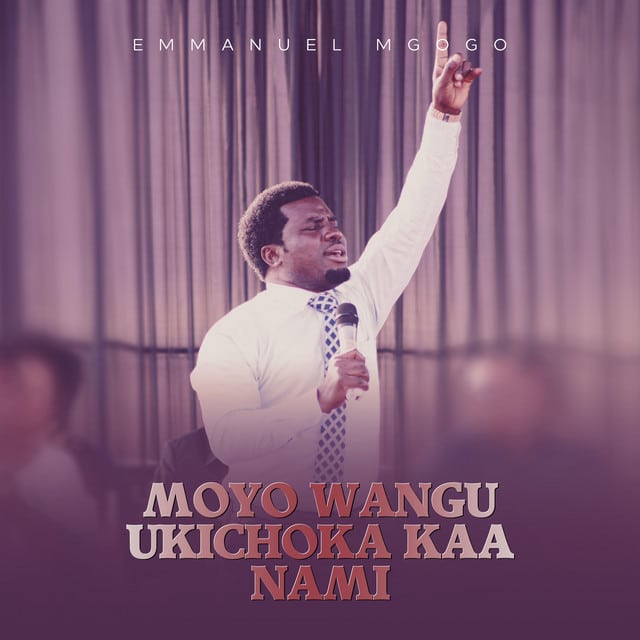 AUDIO Emmanuel Mgogo - Moyo Wangu Ukichoka Kaa Nami MP3 DOWNLOAD