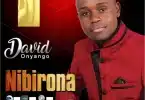 AUDIO David Onyango Ooko - Nibirona MP3 DOWNLOAD