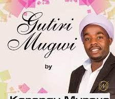 AUDIO Karangu Wa Muraya - GUTIRI MUGWI MP3 DOWNLOAD