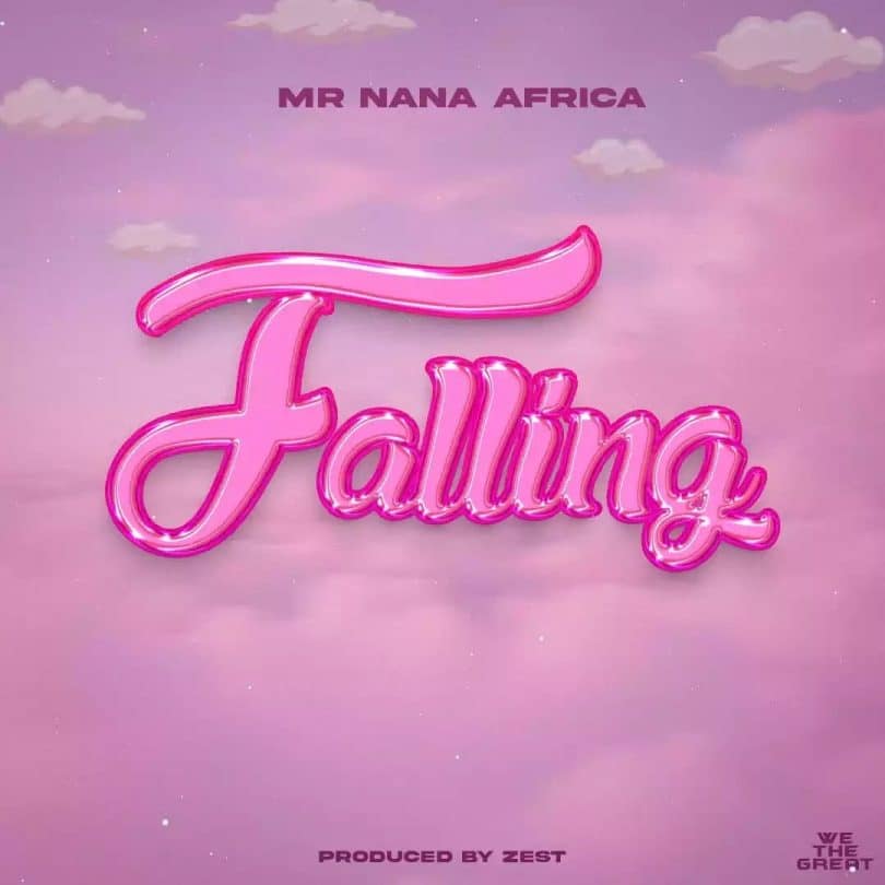 AUDIO Mr Nana - Falling MP3 DOWNLOAD